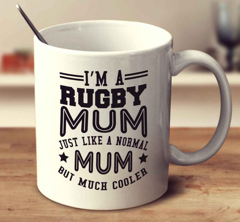 I'm A Rugby Mum, Just Like A Normal Mum But Much Cooler