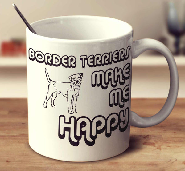Border Terriers Make Me Happy 2