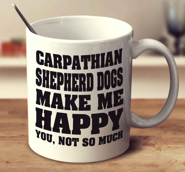 Carpathian Shepherd Dogs Make Me Happy