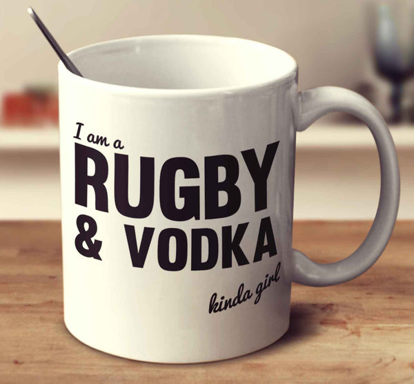I'm A Rugby And Vodka Kinda Girl
