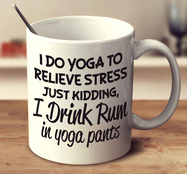 I Drink Rum In Yoga Pants