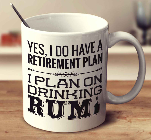 I Plan On Drinking Rum