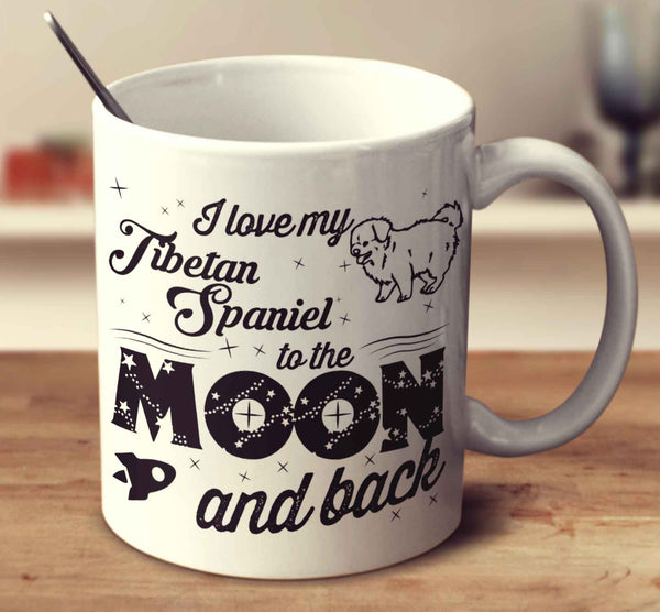 I Love My Tibetan Spaniel To The Moon And Back