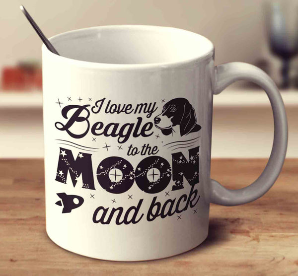 I Love My Beagle To The Moon And Back