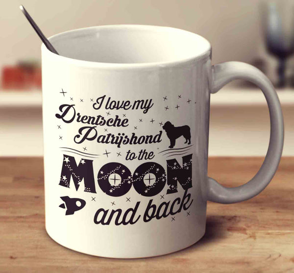 I Love My Drentsche Patrijshond To The Moon And Back
