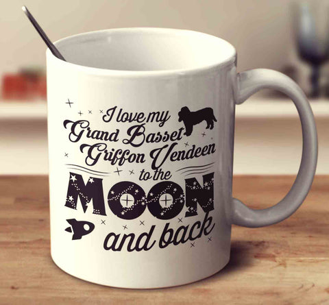I Love My Grand Basset Griffon Vendeen To The Moon And Back