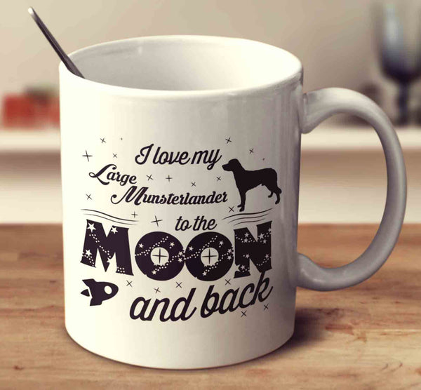 I Love My Large Munsterlander To The Moon And Back