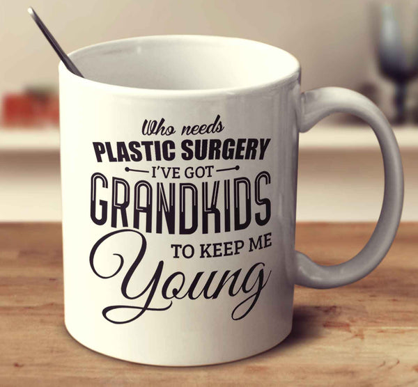 I've Got Grandkids To Keep Me Young