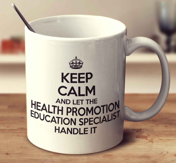 Keep Calm And Let The Health Promotion Education Specialist Handle It