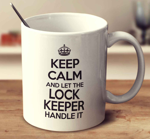 Keep Calm And Let The Lock Keeper Handle It