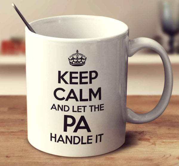 Keep Calm And Let The Pa Handle It