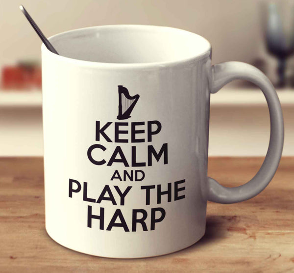 Keep Calm And Play The Harp