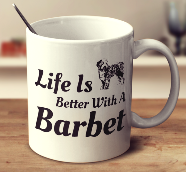 Life Is Better With A Barbet