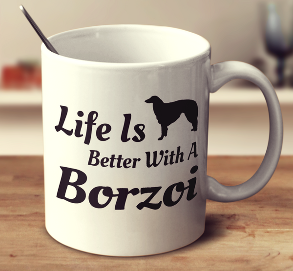 Life Is Better With A Borzoi