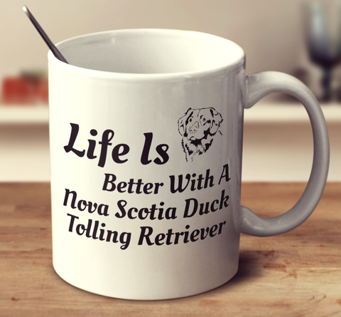 Life Is Better With A Nova Scotia Duck Tolling Retriever