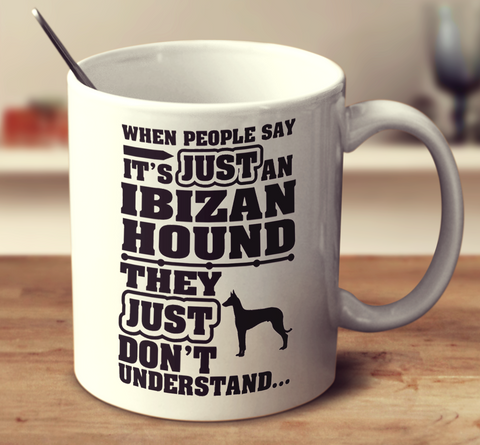 When People Say It's Just An Ibizan Hound