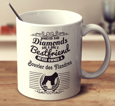 Whoever Said Diamonds Are A Girl's Bestfriend Never Owned A Bouvier Des Flandres
