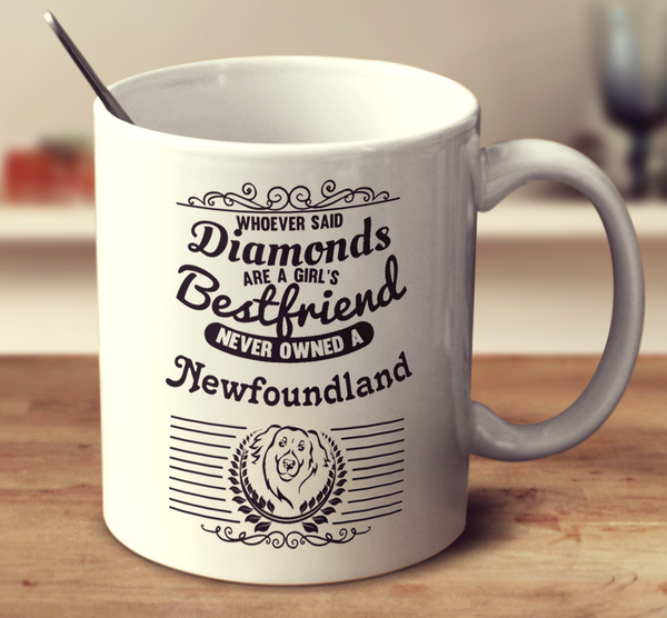 Whoever Said Diamonds Are A Girl's Bestfriend Never Owned A Newfoundland