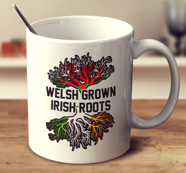 Welsh Grown Irish Roots