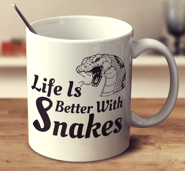 Life Is Better With Snakes