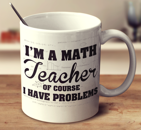 I'm A Math Teacher