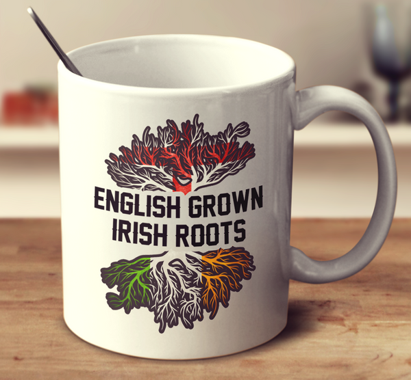 English Grown Irish Roots