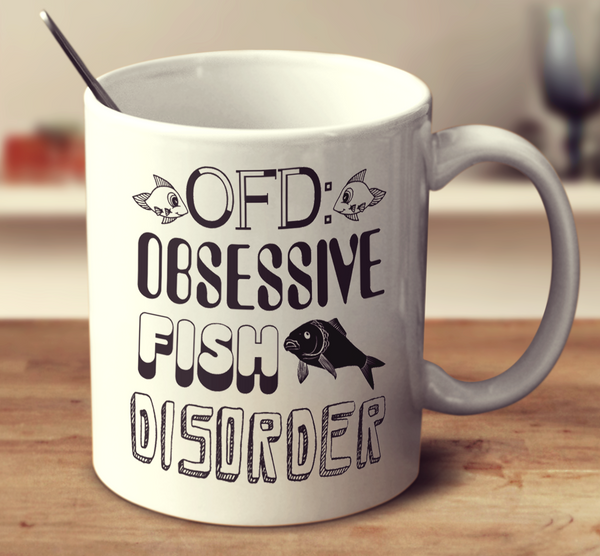 Obsessive Fish Disorder