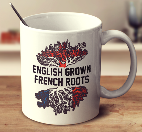 English Grown French Roots