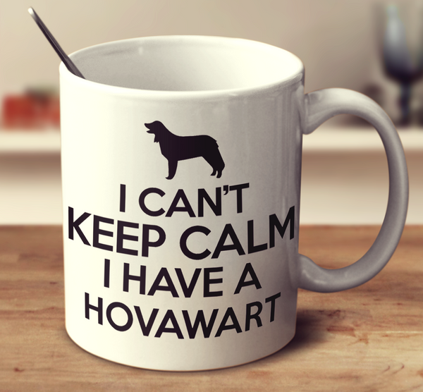 I Can't Keep Calm I Have A Hovawart