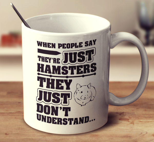 When People Say They're Just Hamsters