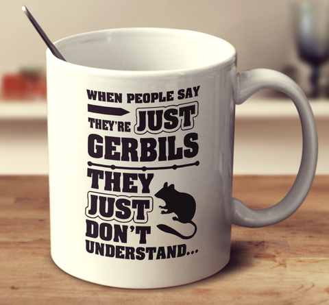 When People Say They're Just Gerbils