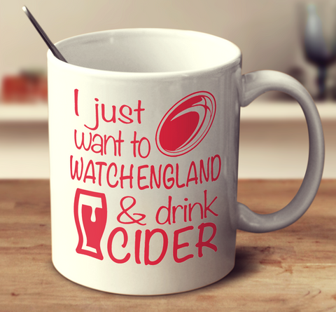 I Just Want To Watch England And Drink Cider