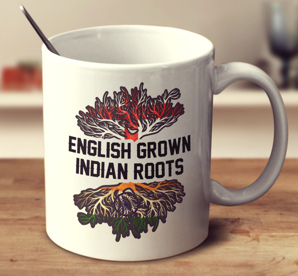 English Grown Indian Roots
