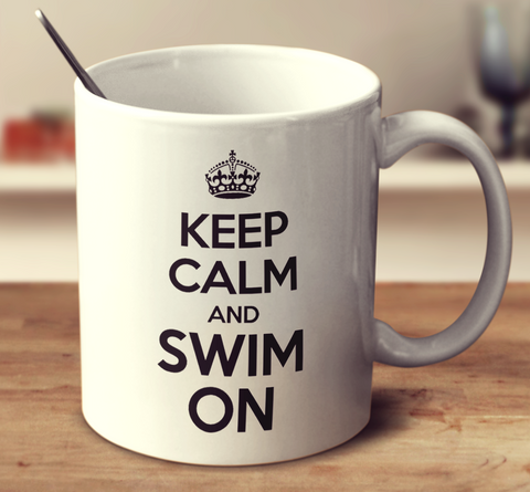 Keep Calm And Swim On