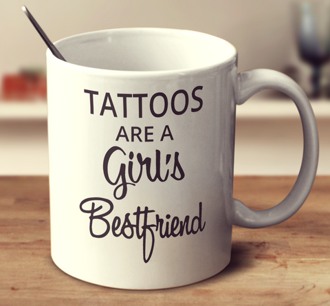 Tattoos Are A Girl's Bestfriend
