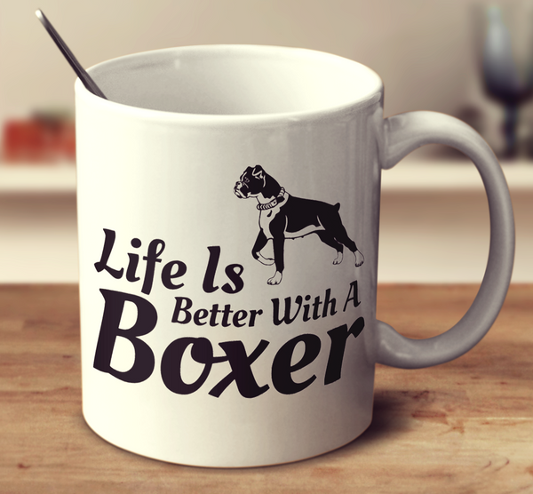 Life Is Better With A Boxer