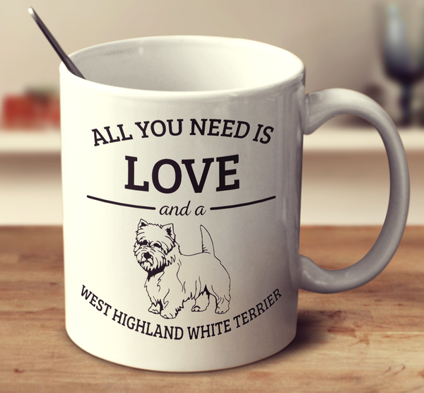 All You Need Is Love And A West Highland White Terrier