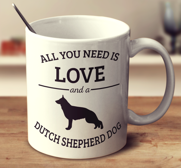All You Need Is Love And A Dutch Shepherd Dog