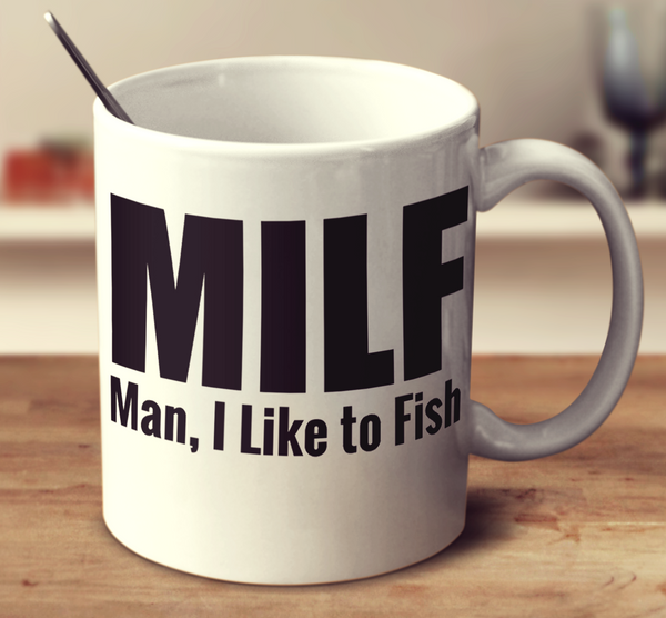 Milf Man, I Like To Fish