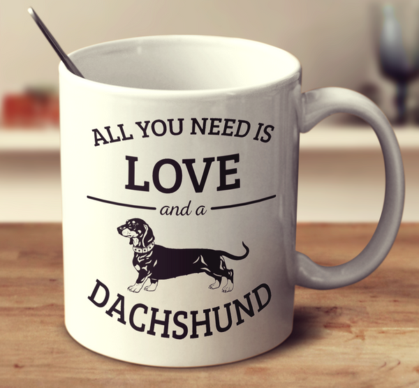 All You Need Is Love And A Dachshund