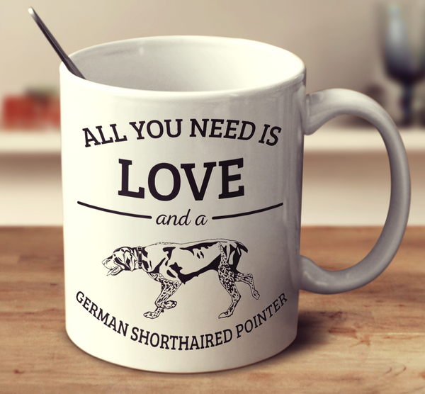 All You Need Is Love And A German Shorthaired Pointer