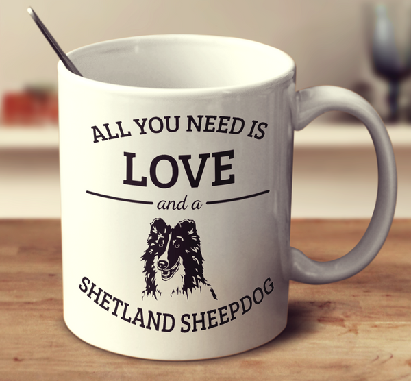 All You Need Is Love And A Shetland Sheepdog