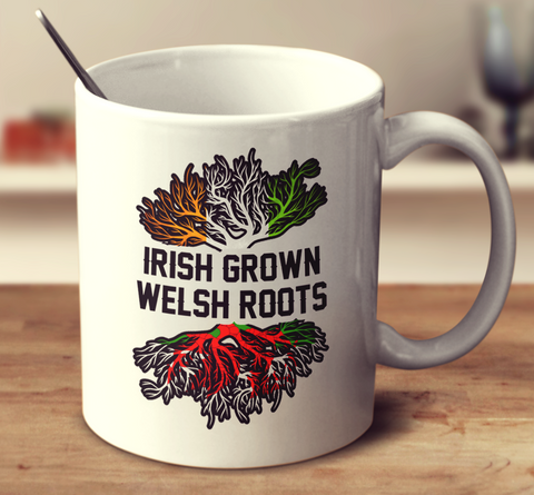 Irish Grown Welsh Roots