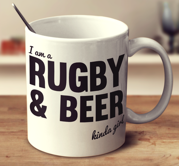 I'm A Rugby And Beer Kinda Girl
