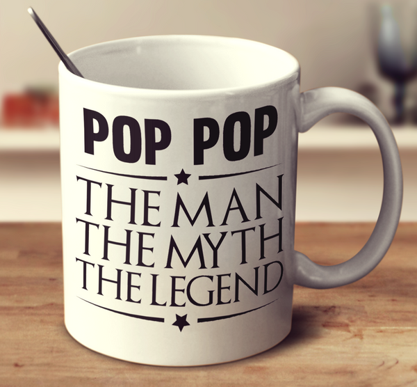 Pop Pop, The Man, The Myth, The Legend