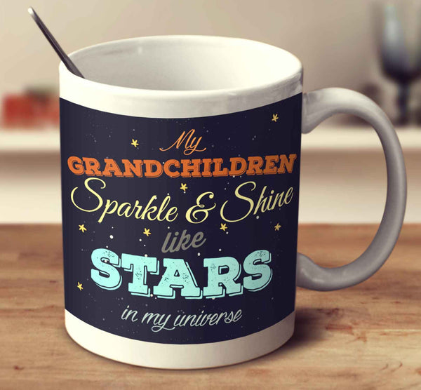My Grandchildren Sparkle And Shine Like Stars In My Universe