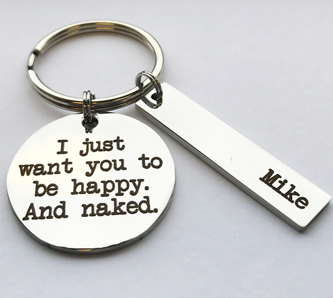 I JUST WANT YOU TO BE HAPPY. AND NAKED.