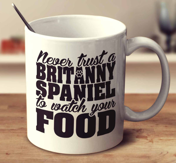 Never Trust A Brittany Spaniel To Watch Your Food