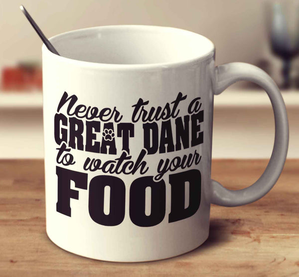 Never Trust A Great Dane To Watch Your Food