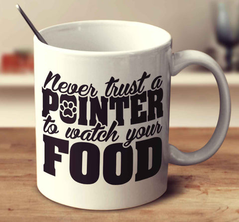 Never Trust A Pointer To Watch Your Food